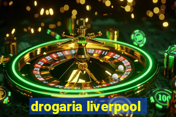 drogaria liverpool